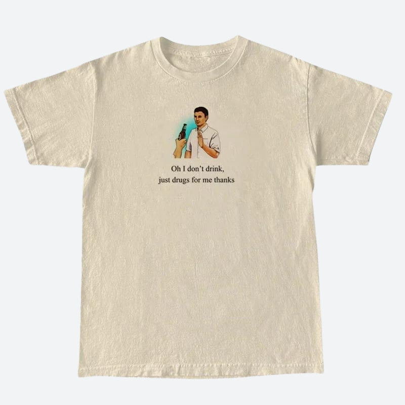 Style Core Aesthetics, New Style Trends - I Don't Drink Graphic Tee Style Core Aesthetics, New Style Trends - I Don't Drink Graphic Tee
